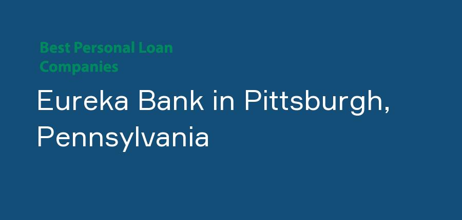 Eureka Bank in Pennsylvania, Pittsburgh