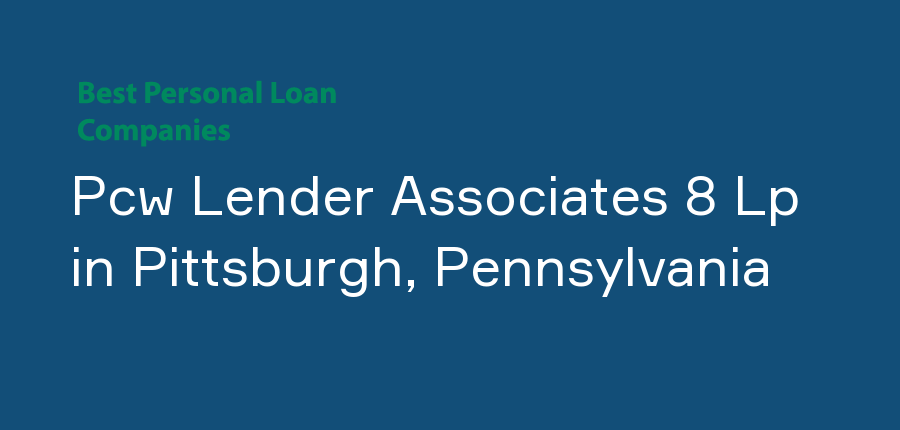 Pcw Lender Associates 8 Lp in Pennsylvania, Pittsburgh
