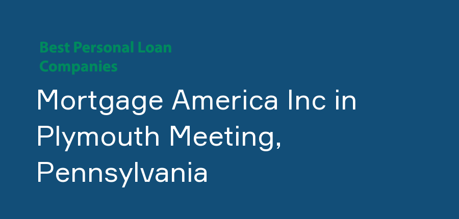 Mortgage America Inc in Pennsylvania, Plymouth Meeting