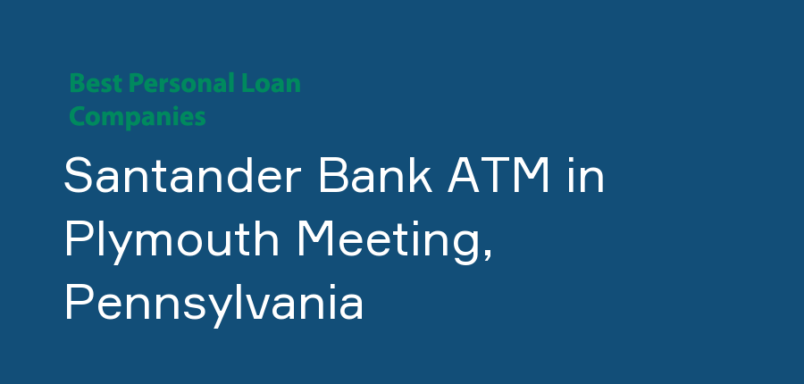 Santander Bank ATM in Pennsylvania, Plymouth Meeting