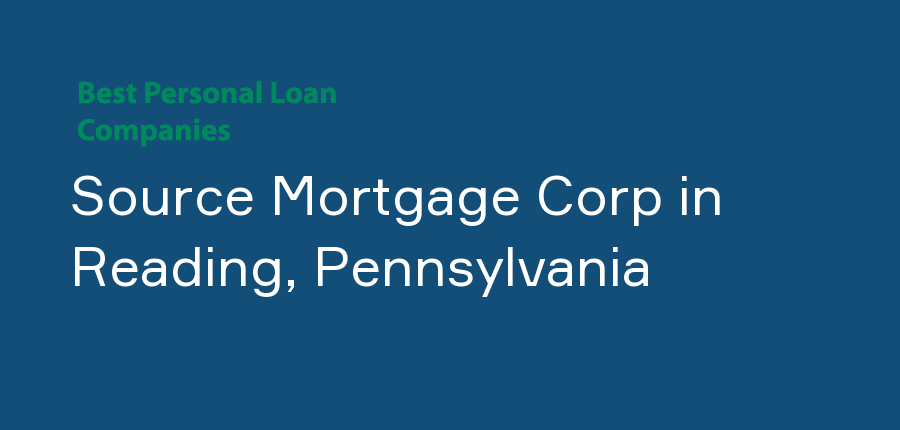 Source Mortgage Corp in Pennsylvania, Reading
