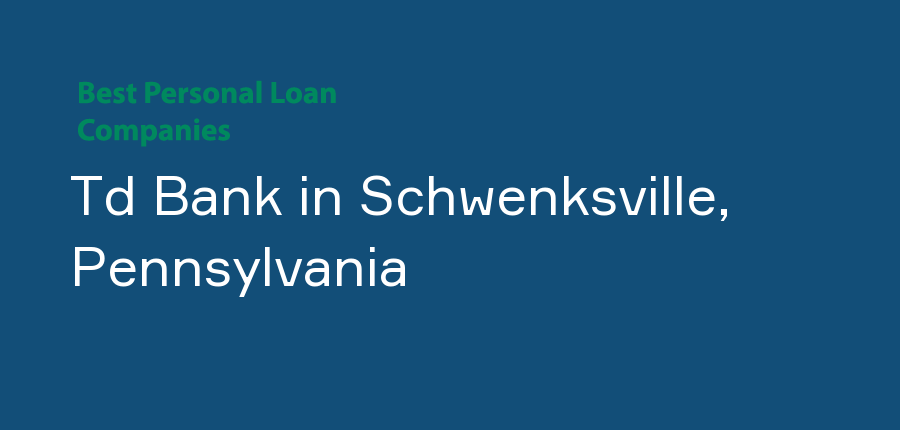 Td Bank in Pennsylvania, Schwenksville