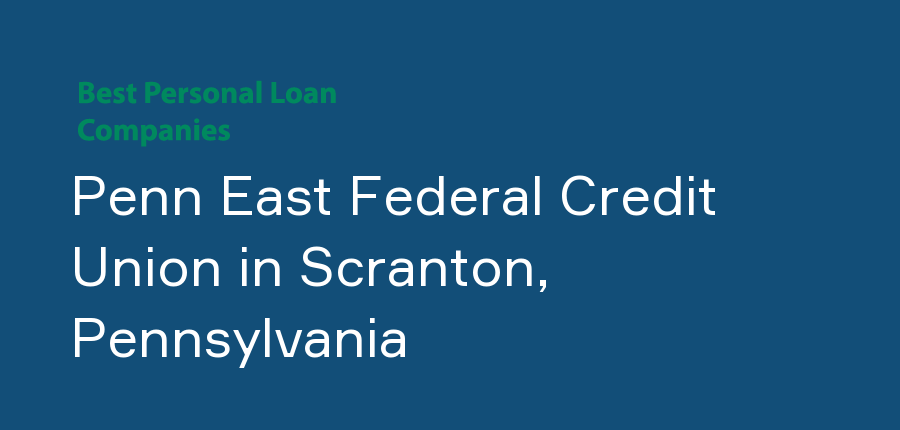 Penn East Federal Credit Union in Pennsylvania, Scranton