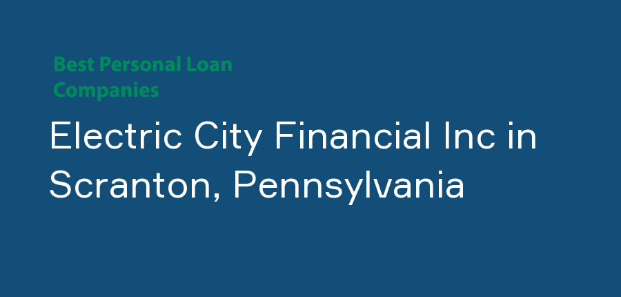 Electric City Financial Inc in Pennsylvania, Scranton