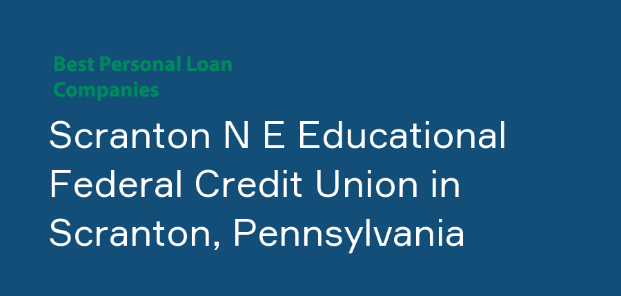 Scranton N E Educational Federal Credit Union in Pennsylvania, Scranton