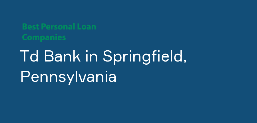Td Bank in Pennsylvania, Springfield