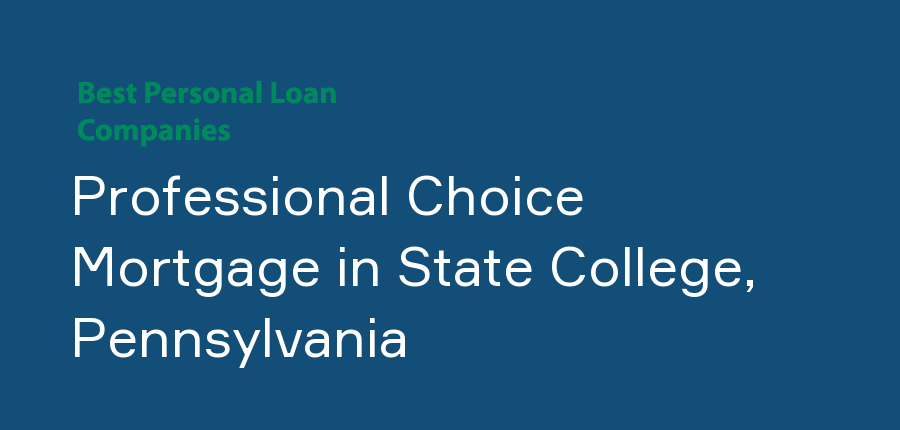 Professional Choice Mortgage in Pennsylvania, State College