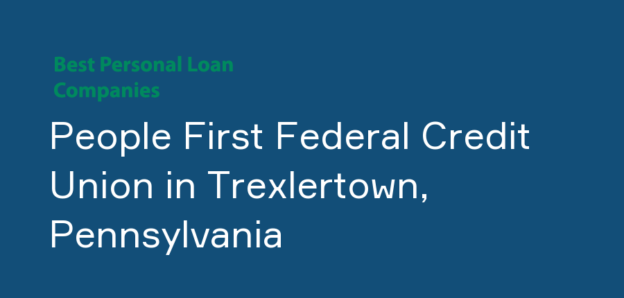 People First Federal Credit Union in Pennsylvania, Trexlertown