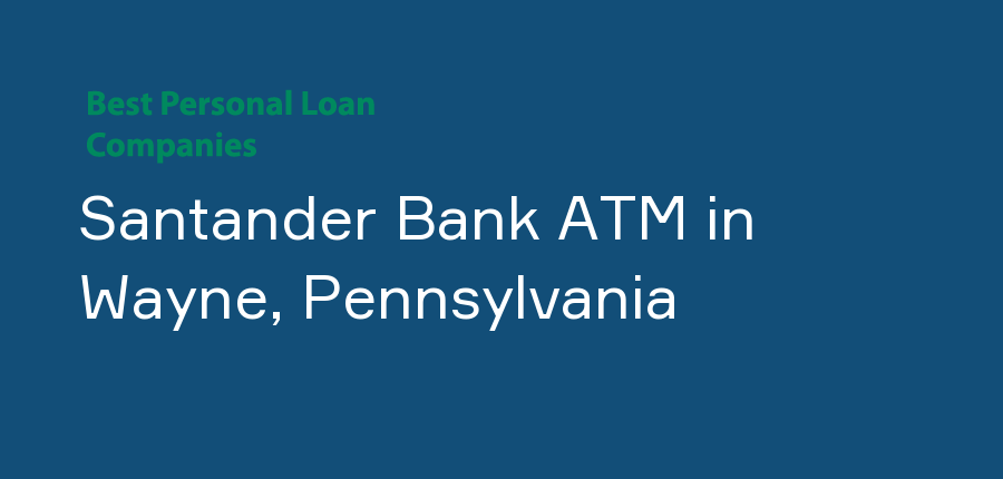 Santander Bank ATM in Pennsylvania, Wayne