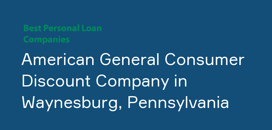 American General Consumer Discount Company in Pennsylvania, Waynesburg