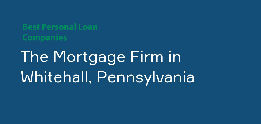 The Mortgage Firm in Pennsylvania, Whitehall