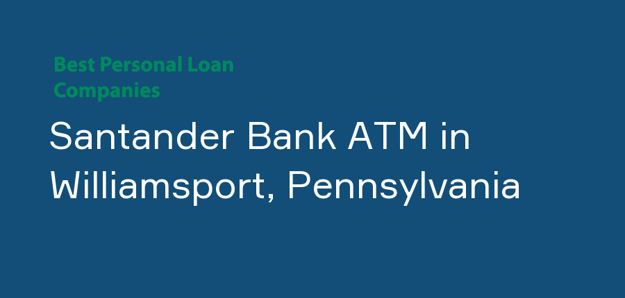 Santander Bank ATM in Pennsylvania, Williamsport