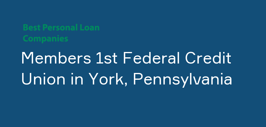 Members 1st Federal Credit Union in Pennsylvania, York