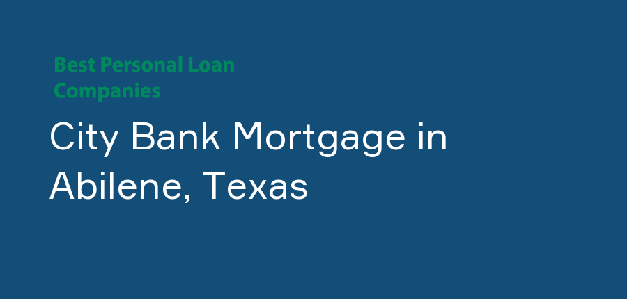 City Bank Mortgage in Texas, Abilene