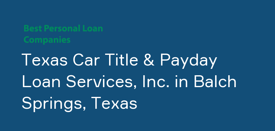 Texas Car Title & Payday Loan Services, Inc. in Texas, Balch Springs
