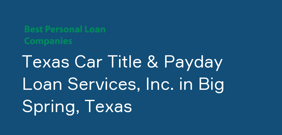 Texas Car Title & Payday Loan Services, Inc. in Texas, Big Spring