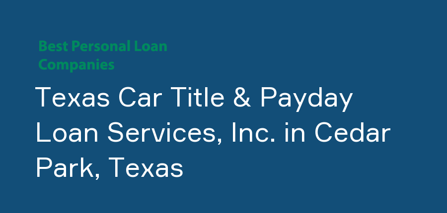 Texas Car Title & Payday Loan Services, Inc. in Texas, Cedar Park