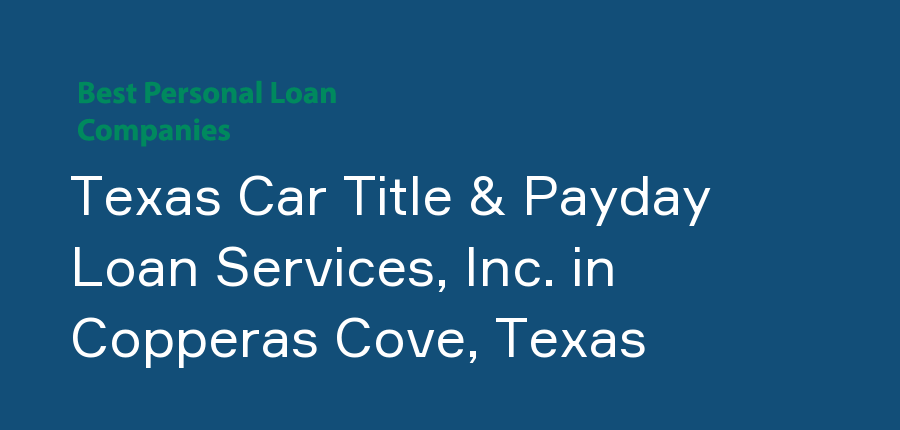 Texas Car Title & Payday Loan Services, Inc. in Texas, Copperas Cove