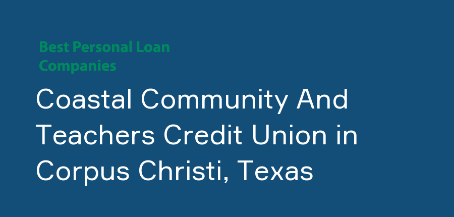 Coastal Community And Teachers Credit Union in Texas, Corpus Christi