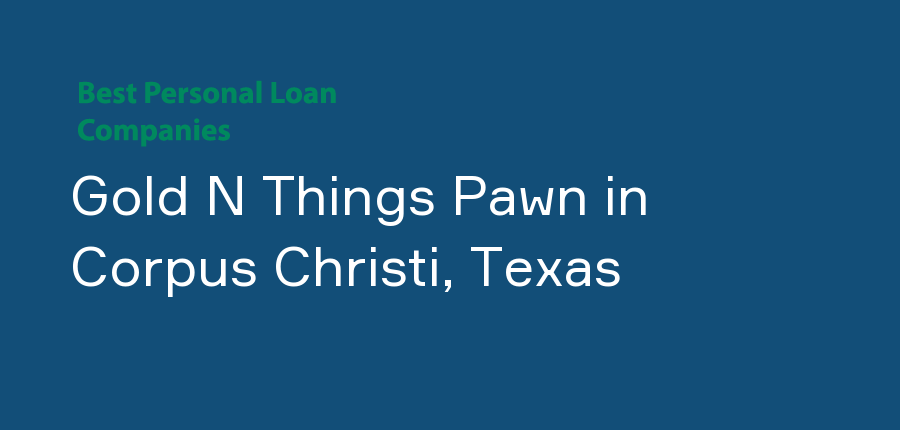 Gold N Things Pawn in Texas, Corpus Christi