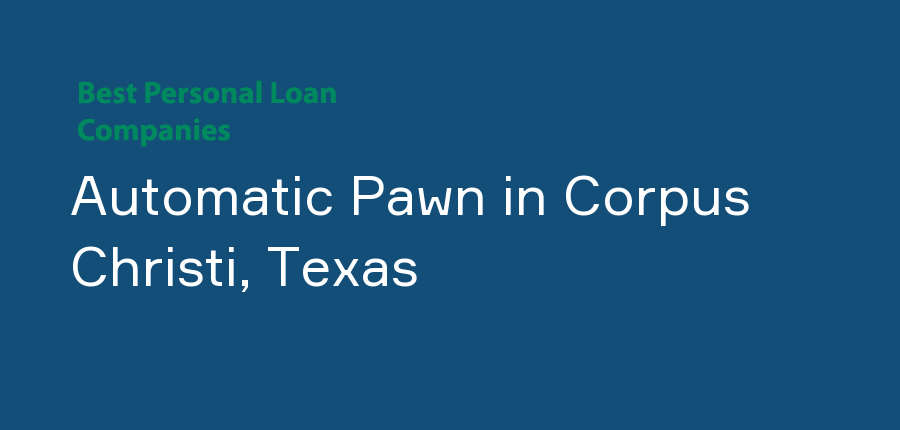 Automatic Pawn in Texas, Corpus Christi