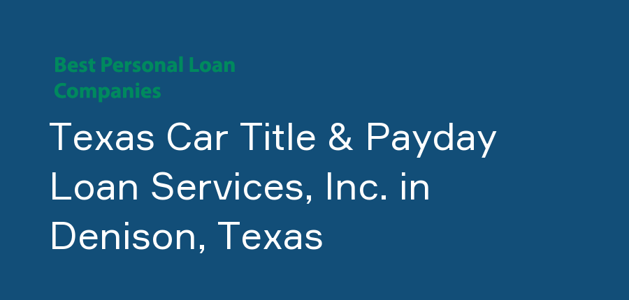 Texas Car Title & Payday Loan Services, Inc. in Texas, Denison