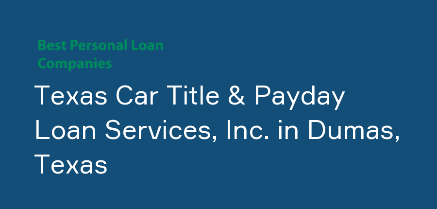 Texas Car Title & Payday Loan Services, Inc. in Texas, Dumas