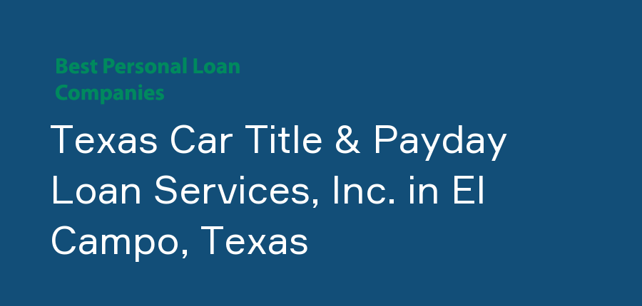Texas Car Title & Payday Loan Services, Inc. in Texas, El Campo
