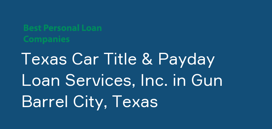 Texas Car Title & Payday Loan Services, Inc. in Texas, Gun Barrel City
