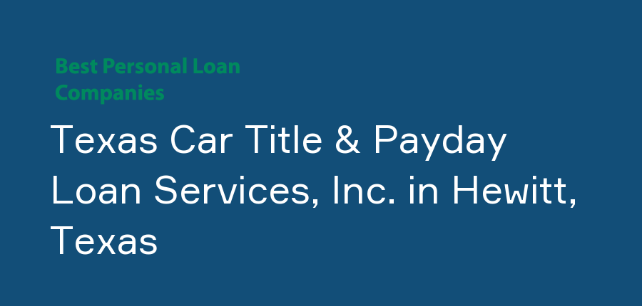 Texas Car Title & Payday Loan Services, Inc. in Texas, Hewitt
