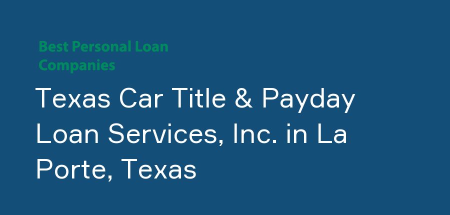 Texas Car Title & Payday Loan Services, Inc. in Texas, La Porte