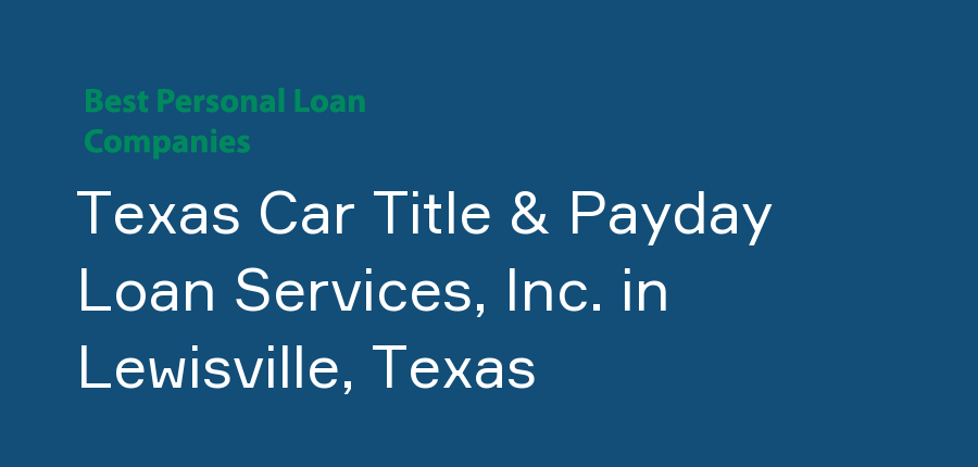 Texas Car Title & Payday Loan Services, Inc. in Texas, Lewisville