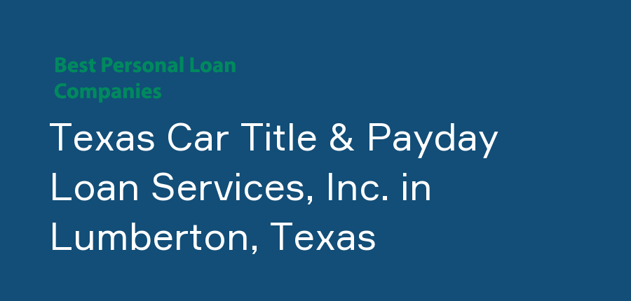 Texas Car Title & Payday Loan Services, Inc. in Texas, Lumberton