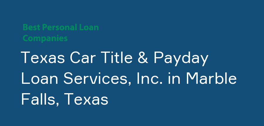 Texas Car Title & Payday Loan Services, Inc. in Texas, Marble Falls