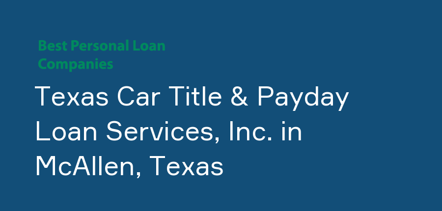 Texas Car Title & Payday Loan Services, Inc. in Texas, McAllen