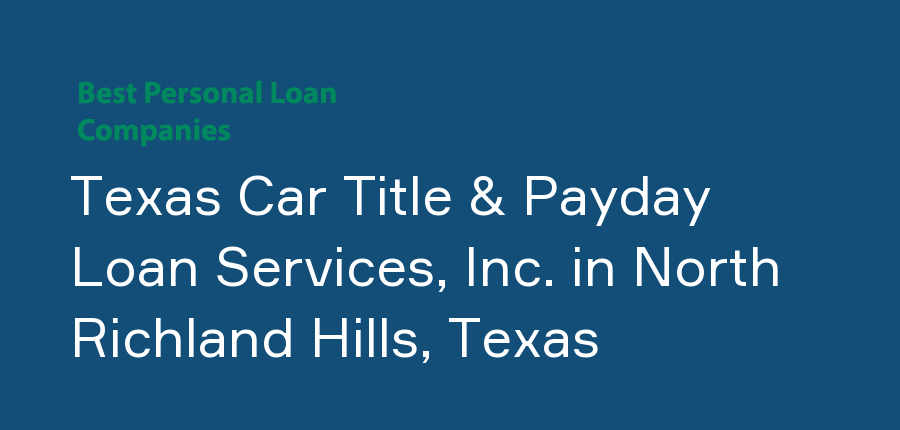 Texas Car Title & Payday Loan Services, Inc. in Texas, North Richland Hills