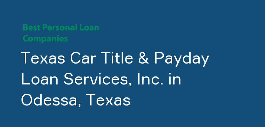 Texas Car Title & Payday Loan Services, Inc. in Texas, Odessa