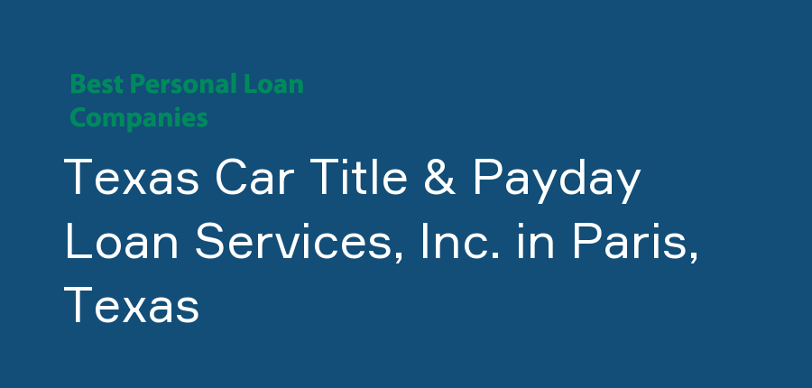 Texas Car Title & Payday Loan Services, Inc. in Texas, Paris