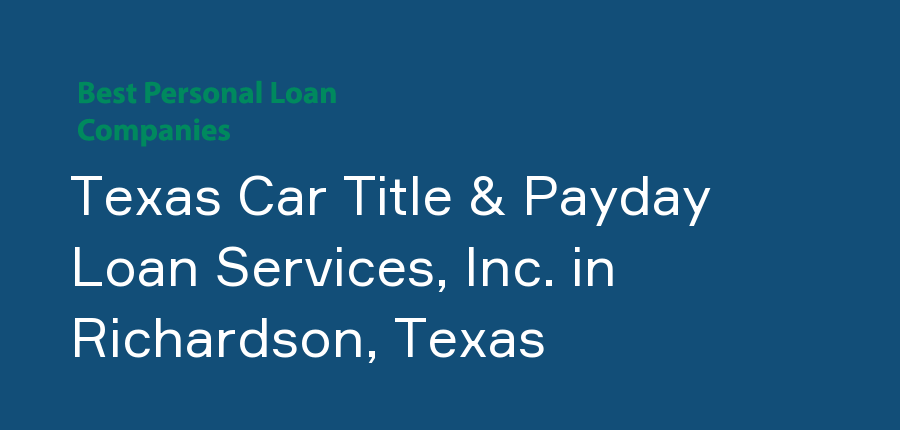 Texas Car Title & Payday Loan Services, Inc. in Texas, Richardson