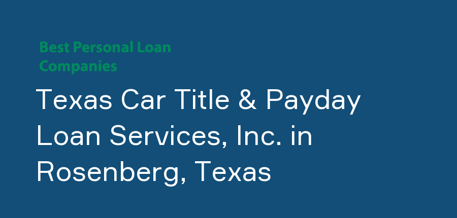 Texas Car Title & Payday Loan Services, Inc. in Texas, Rosenberg
