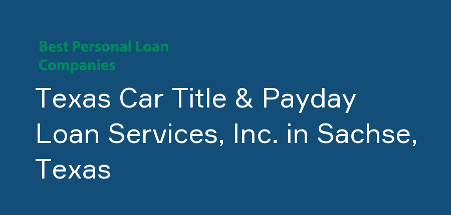 Texas Car Title & Payday Loan Services, Inc. in Texas, Sachse