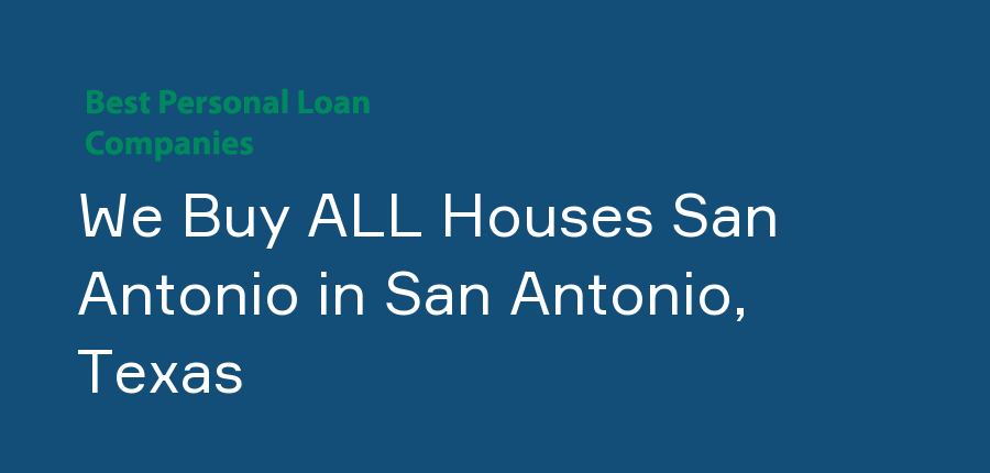 We Buy ALL Houses San Antonio in Texas, San Antonio