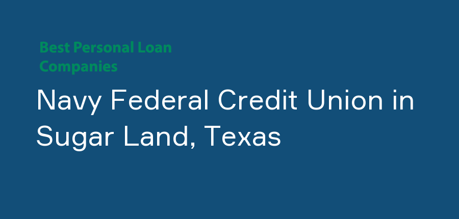 Navy Federal Credit Union in Texas, Sugar Land