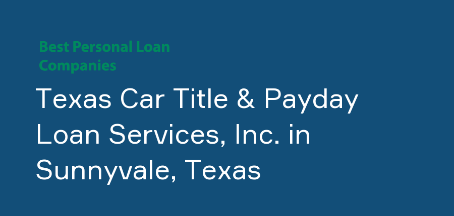 Texas Car Title & Payday Loan Services, Inc. in Texas, Sunnyvale