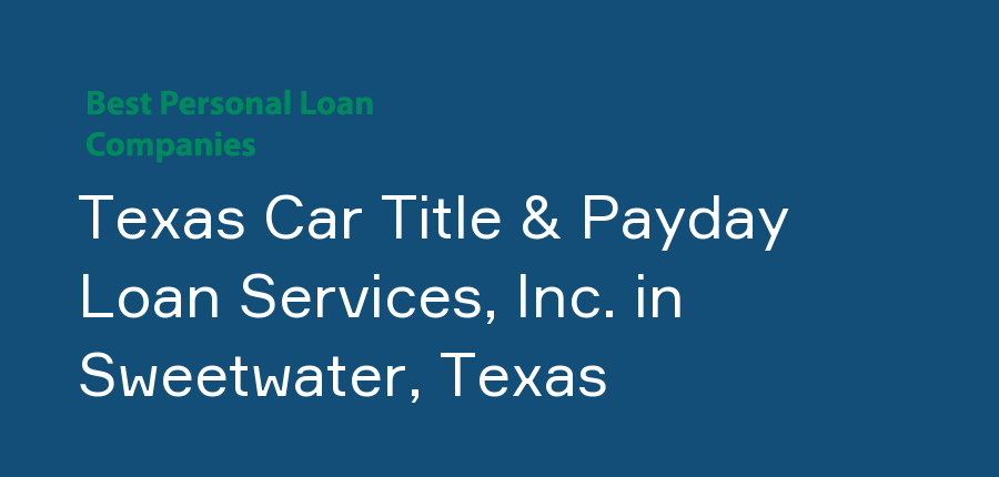 Texas Car Title & Payday Loan Services, Inc. in Texas, Sweetwater