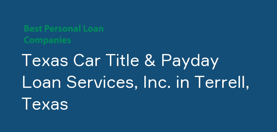 Texas Car Title & Payday Loan Services, Inc. in Texas, Terrell