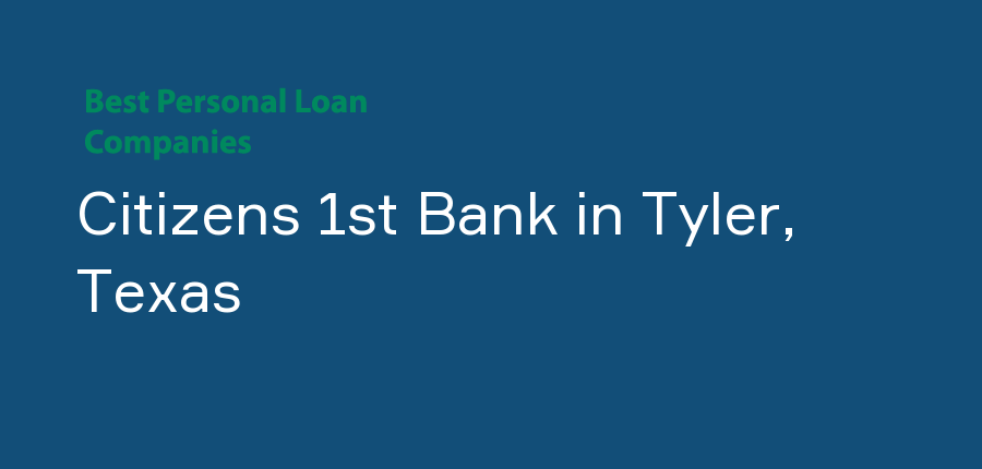 Citizens 1st Bank in Texas, Tyler