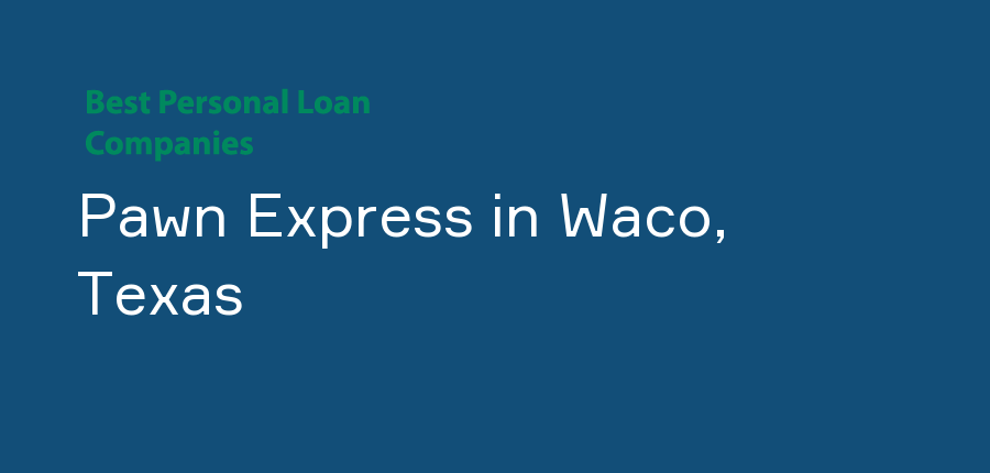 Pawn Express in Texas, Waco