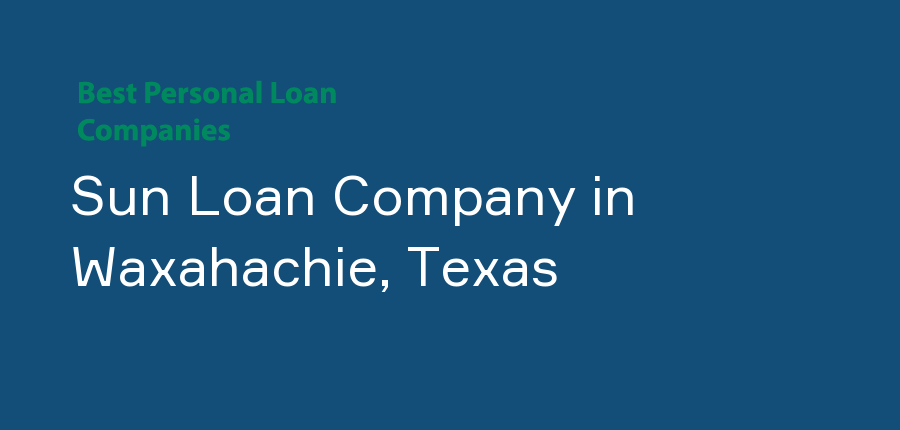 Sun Loan Company in Texas, Waxahachie