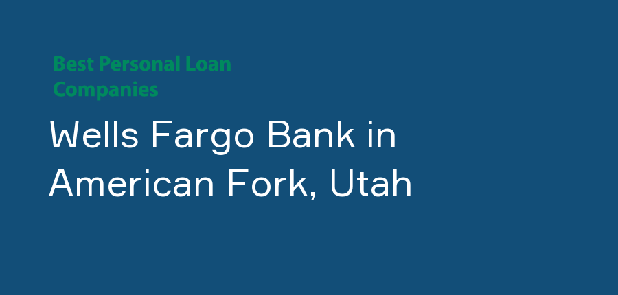 Wells Fargo Bank in Utah, American Fork